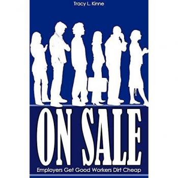On Sale: Employers Get Good Workers Dirt Cheap