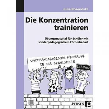 Die Konzentration trainieren: Übungsmaterial für Schüler mit sonderpädagogischem Förderbedarf (1. und 2. Klasse) (Sonderpäd. Förderung in der Regelschule)
