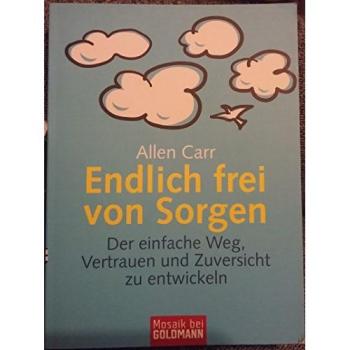 Endlich frei von Sorgen | Allen Carr | Buch