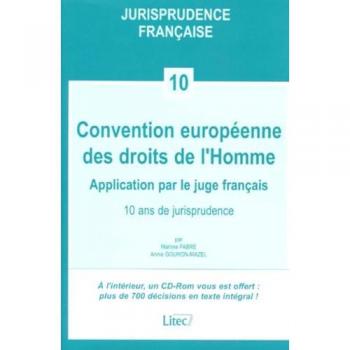Convention européenne des droits de l'homme : application par le juge français, 10 ans de jurisprudence