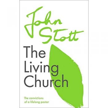 The Living Church : The Convictions Of A Lifelong Pastor