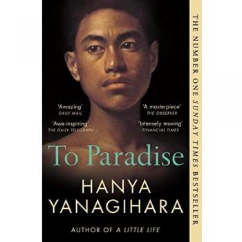 To Paradise: THE NO 1 BESTSELLER FROM THE AUTHOR OF A LITTLE LIFE