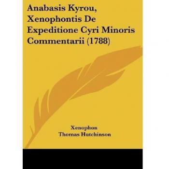 Anabasis Kyrou, Xenophontis De Expeditione Cyri Minoris Commentarii (1788)