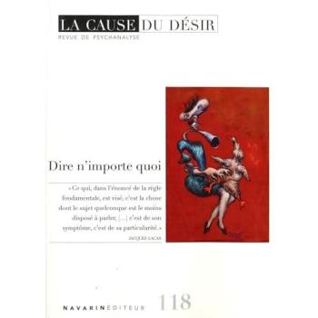 Cause du désir (La), n° 118. Dire n'importe quoi