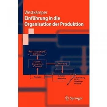 Engelbert WestkXe4Mper Einführung In Die Organisation Der Produktion (Springer-Lehrbuch) (German Edition)