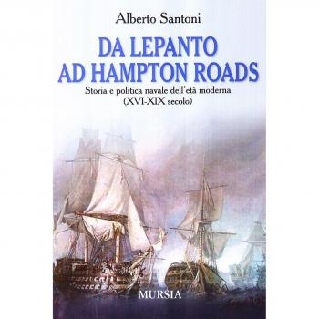 Da Lepanto ad Hampton Roads. Storia e politica navale dell'età moderna