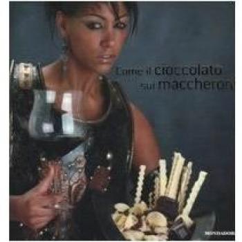 Come il cioccolato sui maccheroni