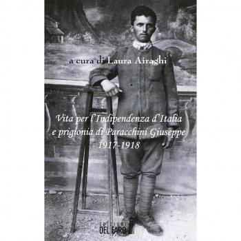Vita per l'Indipendenza d'Italia e prigionia di Paracchini Giuseppe 1917-1918