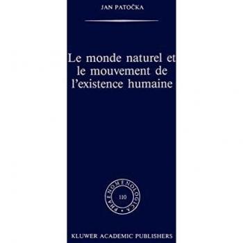Le monde naturel et le mouvement de l'existence humaine: Phaenomenologica, 110