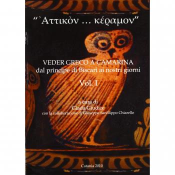 Â«Attikon... keramonÂ». Veder greco a Camarina dal principe di Biscari ai nostri giorni