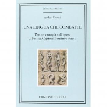 Una lingua che combatte. Tempo e utopia nell'opera di Penna, Caproni, Fortini e Sereni