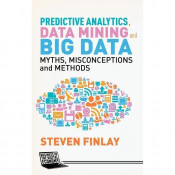 Predictive Analytics, Data Mining and Big Data | Douglas S. Finlayson