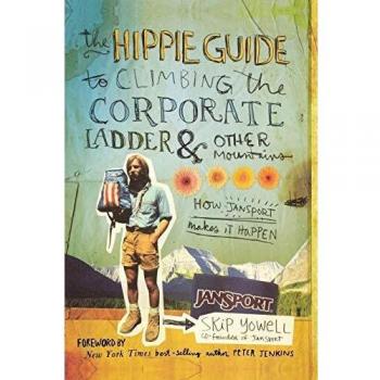 The Hippie Guide to Climbing Corporate Ladder and Other Mountains: How JanSport Makes It Happen
