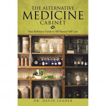 The Alternative Medicine Cabinet: Your Reference Guide to All-Natural Self Care