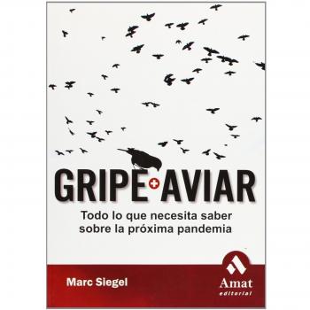 La gripe aviar : todo lo que necesita saber sobre la próxima pandemia
