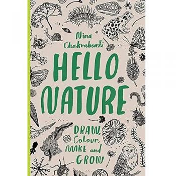Hello nature: draw, collect, make and grow