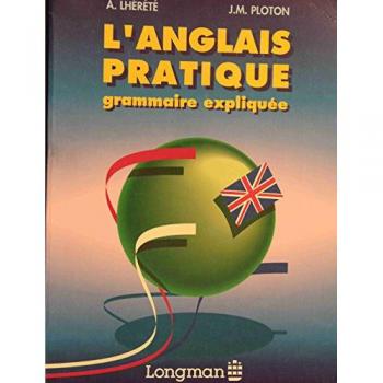 L'anglais pratique : Grammaire expliquée