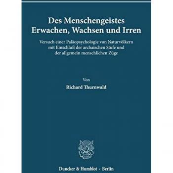 Thurnwald, Richard: Des Menschengeistes Erwachen, Wachsen und Irren.
