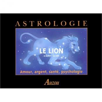 Le Lion : amour, argent, santé, psychologie