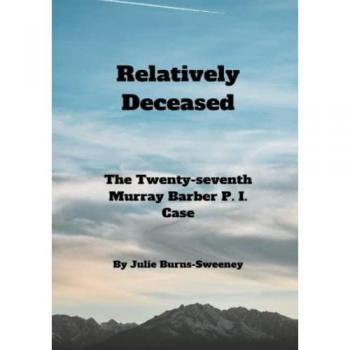Burns-Sweeney, Julie: Relatively Deceased