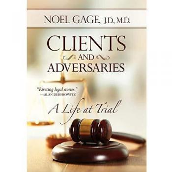 Clients And Adversaries: A Life At Trial