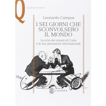 I sei giorni che sconvolsero il mondo. La crisi dei missili di Cuba e le sue percezioni internazionali