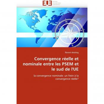 Convergence réelle et nominale entre les PSEM et le sud de l'UE: la convergence nominale: un frein à la convergence réelle?