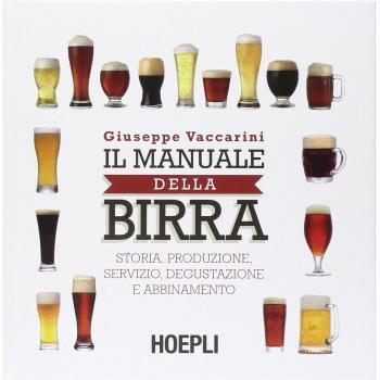 Il manuale della birra. Storia, produzione, servizio, degustazione e abbinamento