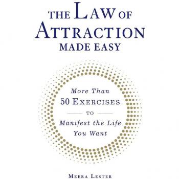 The Law of Attraction Made Easy by Meera Lester