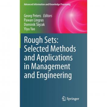 Rough Sets: Selected Methods and Applications in Management and Engineering (Advanced Information and Knowledge Processing)