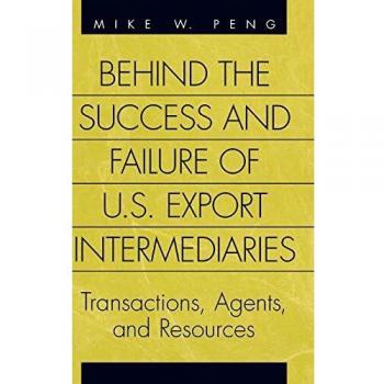 Behind the Success and Failure of U.S. Export Intermediaries: Transactions, Agents, and Resources