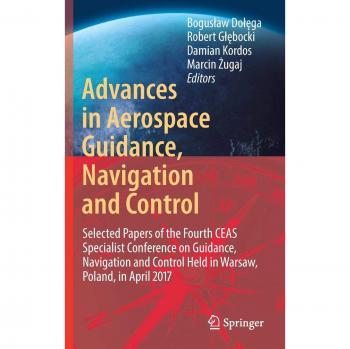 Advances in Aerospace Guidance, Navigation and Control: Selected Papers of the Fourth CEAS Specialist Conference on Guidance, Navigation and Control Held in Warsaw, Poland, April 2017