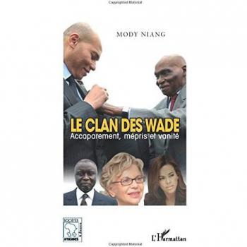 Le clan des Wade: Accaparement, mépris et vanité