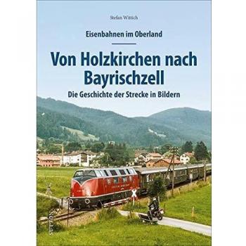 Eisenbahnen im Oberland: Von Holzkirchen nach Bayrischzell. Die Geschichte der Strecke in Bildern. Spannend präsentiert mit rund 150 historischen und ... Dokumenten. (Sutton