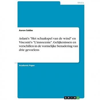 Aslani's Het schaakspel van de wind en Visconti's L'innocente. Gelijkenissen en verschillen in de vormelijke benadering van drie gevoelens