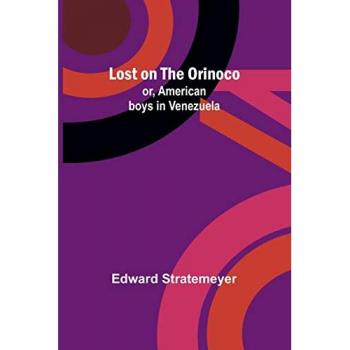Stratemeyer, Edward: Lost on the Orinoco; or, American boys in Venezuela