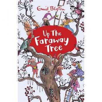The Magic Faraway Tree: Up the Faraway Tree