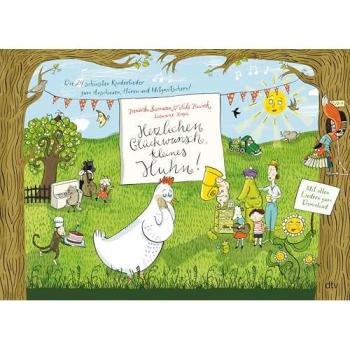 Herzlichen Glückwunsch, kleines Huhn! Die 24 schönsten Kinderlieder zum Anschauen, Hören und Mitzwitschern!