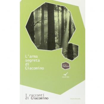L'arma segreta di Giacomino. I racconti di Giacomino: 2