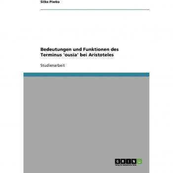 Bedeutungen und Funktionen des Terminus 'ousia' bei Aristoteles