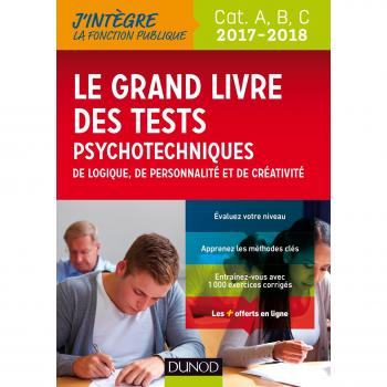 Le Grand Livre des tests psychotechniques de logique, de personnalité et de créativité : Catégories A, B et C
