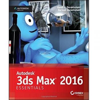 Autodesk 3ds Max 2016 Essentials Randi L., Derakhshani, Dariush D