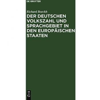 Der Deutschen Volkszahl und Sprachgebiet in den europäischen Staaten: Eine statistische Untersuchung