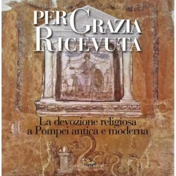 Per grazia ricevuta. La devozione religiosa a Pompei antica e moderna. Catalogo della mostra