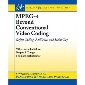 MPEG-4 Beyond Conventional Video Coding, Synthesis Lectures on Image, Video, & Multimedia Processing