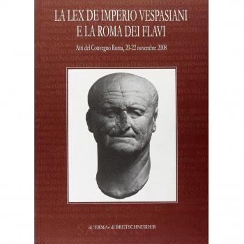 La Lex de imperio Vespasiani e la Roma dei Flavi. Atti del Convegno