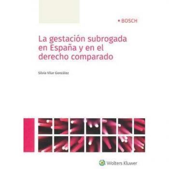 Gestación subrogada en España y en el derecho comparado, La