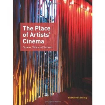 The Place of Artists' Cinema: Space, Site, and Screen