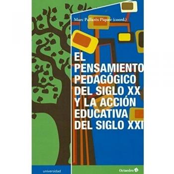 El pensamiento pedag—gico del siglo xx y la acci—n educativa del siglo xxi (Tapa blanda).