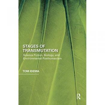 Stages of Transmutation: Science Fiction, Biology, and Environmental Posthumanism (Perspectives on the Non-Human in Literature and Culture)